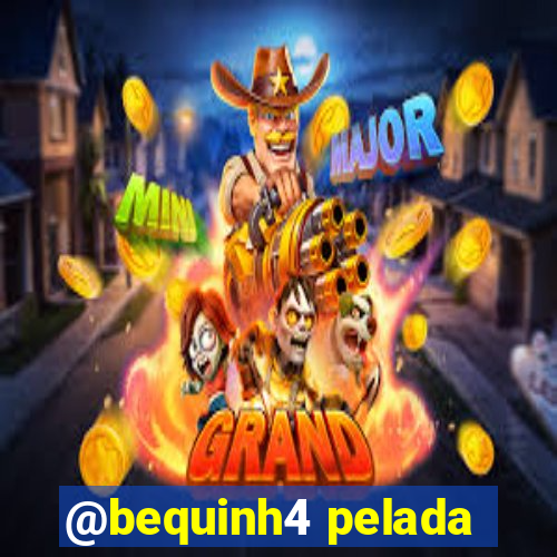 @bequinh4 pelada